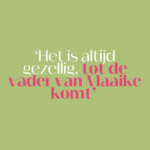 De juf: ‘Wat heeft die vader zich toch voor lul gezet tijdens het kerstdiner’