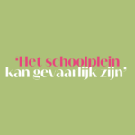 De juf: ‘Er wordt wat afgeflirt op het schoolplein, straks worden hun dochters nog stiefzusjes’